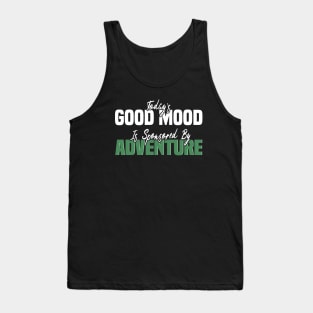 Today’s Good Mood Is Sponsored By Adventure, Adventure-Inspired Graphic Tank Top